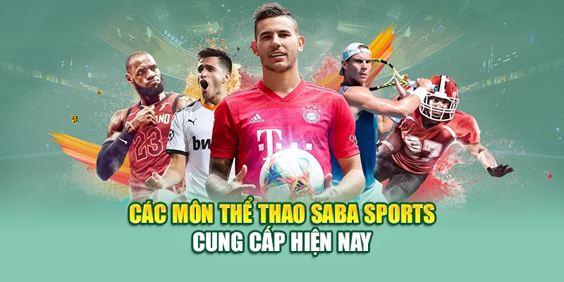Các môn thể thao Saba Sports cung cấp hiện nay