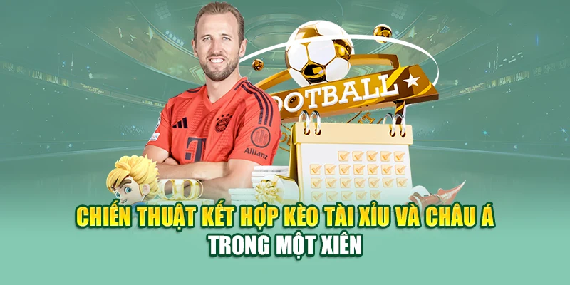 Cược Xiên – Nhân Bội Cơ Hội Với Một Lần Chọn Tại 79king 2 Chiến thuật kết hợp kèo tài xỉu và châu Á trong một xiên