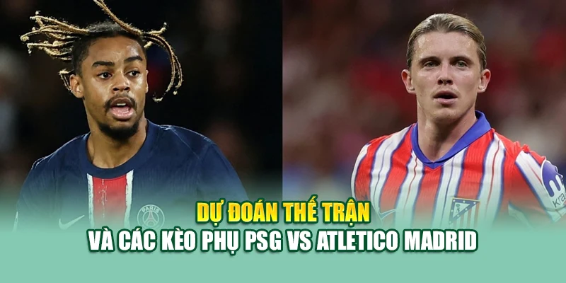 Soi Kèo Bóng Đá PSG Vs Atletico Madrid 16/6 Tại 68win68.vip 3 Dự đoán thế trận và các kèo phụ PSG vs Atletico Madrid