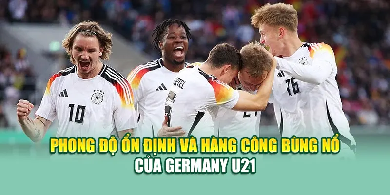 Soi Kèo Bóng Đá Germany U21 Vs Slovenia U21 Từ 68win68.vip 1 Phong độ ổn định và hàng công bùng nổ của Germany U21