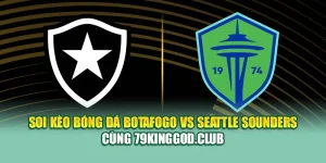 Soi Kèo Bóng Đá Botafogo Vs Seattle Sounders Cùng 68win68.vip