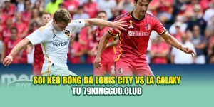 Soi Kèo Bóng Đá Louis City Vs LA Galaxy Từ 68win68.vip
