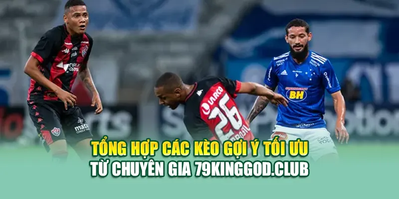Soi Kèo Bóng Đá Vitoria BA Vs Cruzeiro MG Từ 68win68.vip 3 Tổng hợp các kèo gợi ý tối ưu từ chuyên gia 68win68.vip